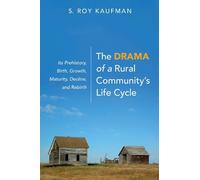 S Roy Kaufman The Drama of a Rural Community's Life Cycle (Tascabile)