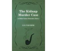 S. S. Van Dine The Kidnap Murder Case (A Philo Vance Detective Story (Tascabile)
