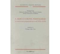 S. Sede e Corona portoghese. Le controversie giuspadronali nei secoli XVII e XVIII