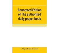 S Singer Israel Abr Annotated edition of The authorised daily prayer (Tascabile)
