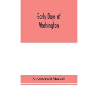 S Somervell Mackall Early days of Washington (Tascabile)