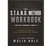S.T.A.N.D. METHOD WORKBOOK: A Guided Workbook for Black Men Navigating Divorce: A Practical Companion to Books 1-3