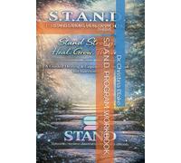 S.T.A.N.D. PROGRAM WORKBOOK: STAND STRONG. HEAL. GROW. THRIVE