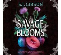 S.T. Gibson Rebecca Storm James Berkwood Li Savage Blooms: Unearthly (Audiobook)