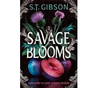 S.T. Gibson Savage Blooms (Copertina rigida) Unearthly Delights