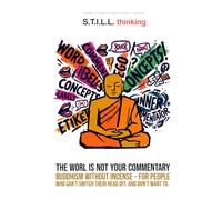 S.T.I.L.L. Thinking: The World Is Not Your Commentary
