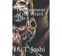 S T Joshi The Development of the Weird Tale (Tascabile)