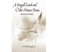 S T Kimbrough A Seagull Lunch and Other Nature Poems (Tascabile)