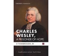 S T Kimbrough Charles Wesley, a Prisoner of Hope (Tascabile) Cascade Companions