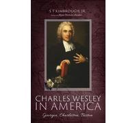 S T Kimbrough Charles Wesley in America (Copertina rigida)