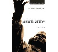 S T Kimbrough The Lyrical Theology of Charles Wesley, Expanded Editi (Tascabile)