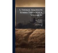 S. Thomae Aquinatis Summa Theologica, Volume 3...