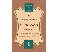 S. Tommaso d'Aquino. Il genio, la sua dottrina