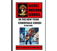 S.U.S. (Secret Unicorn Service) In The New York Christmas Crisis