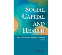 S.V. Subramanian Ichiro Kawachi Social Capital and Health (Tascabile)