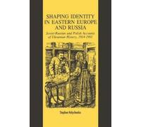 S. Velychenko Shaping Identity in Eastern Europe and Russia (Tascabile)