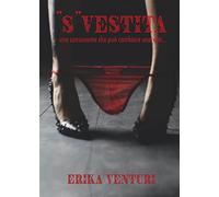 "S"vestita. Una consonante che può cambiare una vita