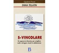 S-vincolare. Un approccio dinamico per sciogliere nodi e stringere vincoli in adolescenza