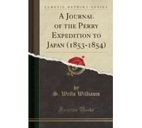 S. Wells Willia A Journal of the Perry Expedition to Japan (1853-185 (Tascabile)