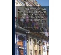 S Wilkinson The Voyages and Adventures of Edward Teach, Commonly Cal (Tascabile)