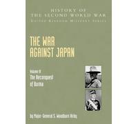 S.Woodburn Kirby M. R. Roberts G. T. Wards The War Against Japan (Tascabile)