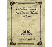 S Wright Helen S Wright Helen S Wr Old Time Recipes for Home Made W (Tascabile)