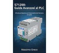 S71200: Guida Avanzata al PLC: Tecniche di programmazione, configurazione hardware e software avanzata, ottimizzazione dei dati e comunicazione industriale con TIA Portal