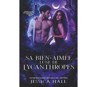 Sa Bien-aimée Lune de Lycanthropes: Séries Luna Lycanthrope, Livre 3