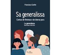 Sa generalissa. Contus de fèminas e de àteru puru-La generalessa. Storie di donne e di altro ancora. Ediz. bilingue
