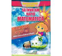 Sa invatam rapid matematica - Clasa 4 - Gheorghe Adalbert Schneider, Biblioteca scolarului. Matematica, Editie in limba romana
