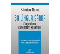 Sa lìngua sàrda. Compéndiu de grammàtica normatìva. Il sardo non si scrive come si pronuncia e non si legge come viene scritto