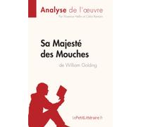 Sa Majesté des Mouches de William Golding (Analyse de l'oeuvre): Analyse complète et résumé détaillé de l'oeuvre