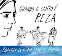 Sa, Roberta & Trio Madeira Brasil - Quando O Canto & Reza