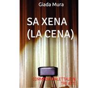 SA XENA (LA CENA): COMMEDIA DIALETTALE IN TRE ATTI