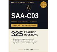 SAA-C03 AWS Solutions Architect Associate Exam Prep 2026: Scenario-Based Practice Questions with Worked Explanations for the AWS Certified Solutions Architect Associate Exam