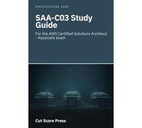 SAA-C03 Study Guide: For the AWS Certified Solutions Architect - Associate exam