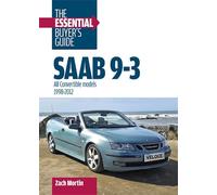Saab 9-3 All Convertibles Models 1998-2012: The Essential Buyer's Guide