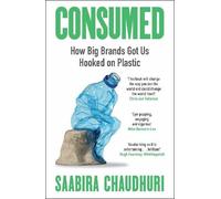 Saabira Chaudhu Consumed: How Big Brands Got Us Hooked on Pla (Copertina rigida)