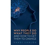 Saadi Lahlou Why People Do What They Do (Copertina rigida)