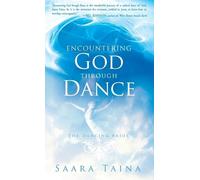 Saara Taina Encountering God Through Dance (Copertina rigida)