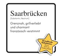 Saarbrücken: Grenznah, grillverliebt und charmant französisch verstimmt. Das lustige Geschenkbuch für Mann, Frau, Kollege, Freund zu Geburtstag, Weihnachten