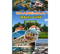 SAAREMAA TRAVEL GUIDE 2025-2026: Discover Estonia’s Hidden Island Gem with Expert Tips, Local Secrets, and Breathtaking Adventures for Every Traveler
