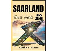 SAARLAND TRAVEL GUIDE: Your ticket to wander, explore, and savor the highlights of this must-visit destination