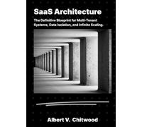 SaaS Architecture: The Definitive Blueprint for Multi-Tenant Systems, Data Isolation, and Infinite Scaling.