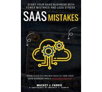 SaaS Mistakes::: Avoid These KILLING Mistakes to Turn Your SaaS Business into a “Scalable Service” | Start Your SaaS Business With Fewer Mistakes and Less Stress.