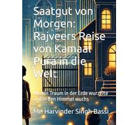 Saatgut von Morgen: Rajveers Reise von Kamaal Pura in die Welt: Wo ein Traum in der Erde wurzelte und in den Himmel wuchs