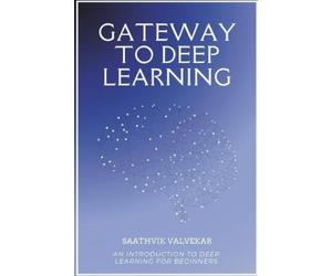 Saathvik Valvekar Gateway To Deep Learning (Tascabile)