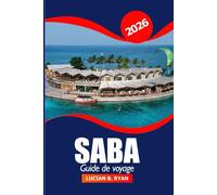 Saba Guide de voyage 2026: Aventure ultime pour explorer les Pays-Bas Attraction, les sentiers naturels et la culture dans les Caraïbes
