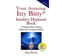 Saba Hocek Your Amazing Itty Bitty(R) Intuitive Hypnosis Book (Tascabile)