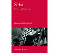 Libri Giacomo Debenedetti - Saba. Scritti E Saggi (1923-1974)